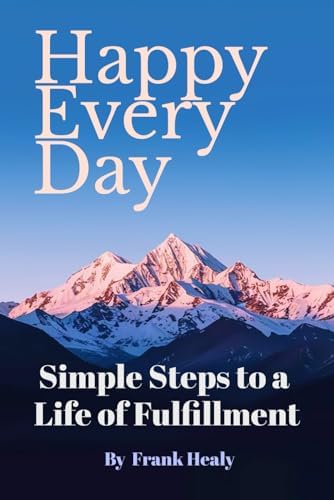 How to Live a Happy Life: 7 Keys to Get You Started: Jones, Miriam